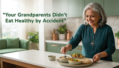 Your Grandparents Didn’t Eat Healthy by Accident. Here’s What You’re Missing.