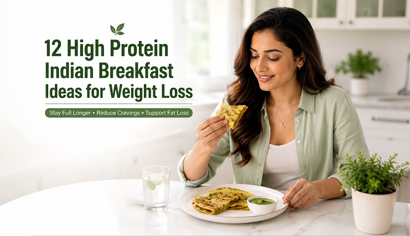 12 High Protein Indian Breakfast Ideas for Weight Loss