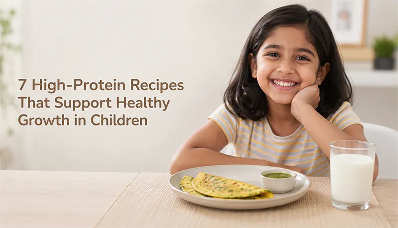 7 High-Protein Recipes That Support Healthy Growth in Children