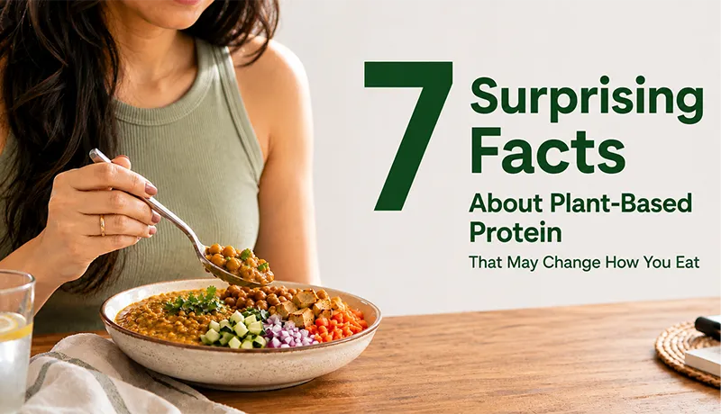 7 Surprising Facts About Plant-Based Protein That May Change How You Eat