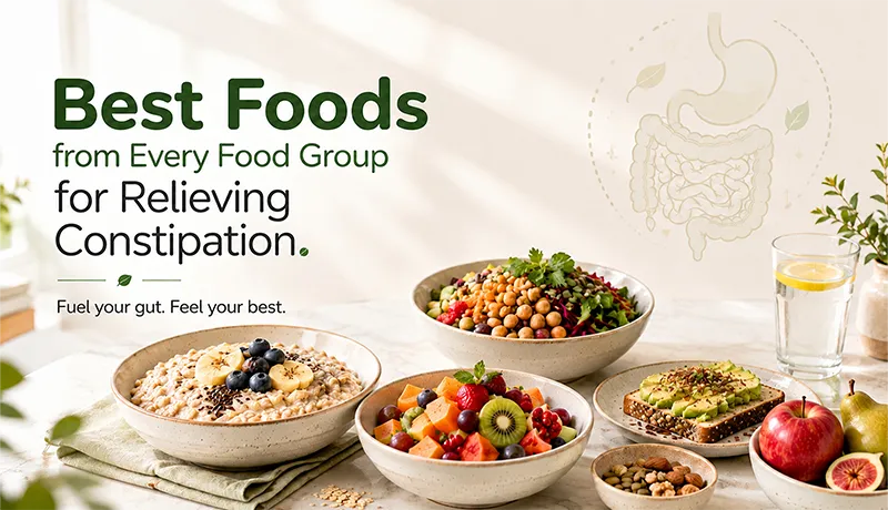 Best Foods from Every Food Group for Relieving Constipation