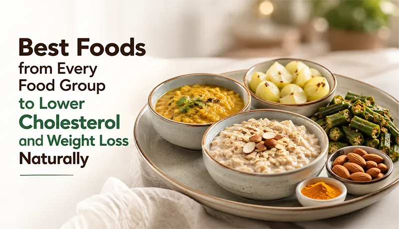 Best Foods from Every Food Group to Lower Cholesterol and Weight Loss Naturally