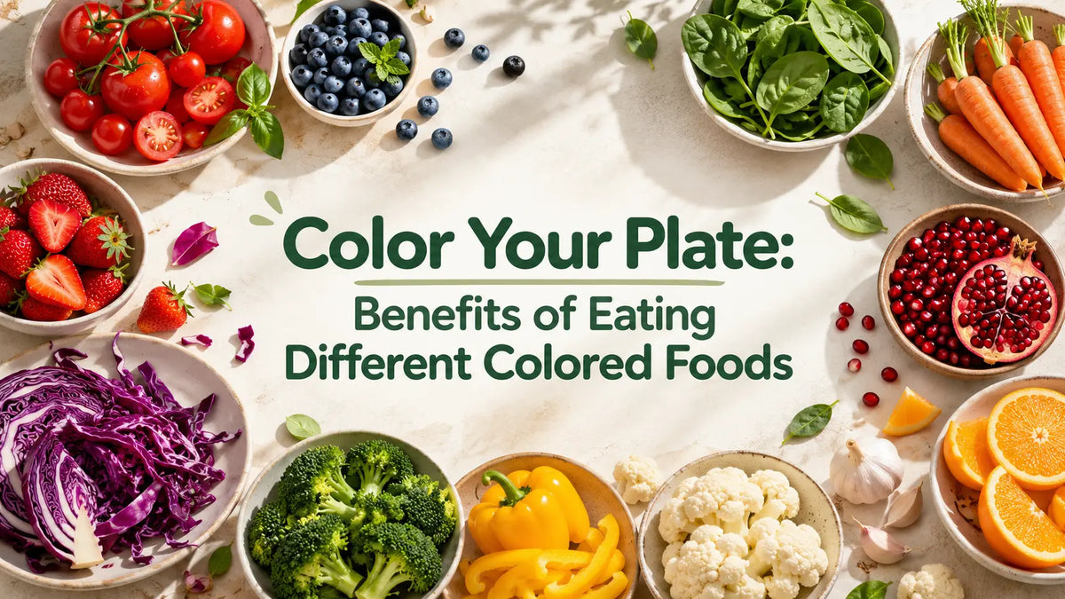 Color Your Plate: Benefits of Eating Different Colored Foods