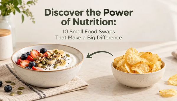 Discover the Power of Nutrition: 10 Small Food Swaps That Make a Big Difference