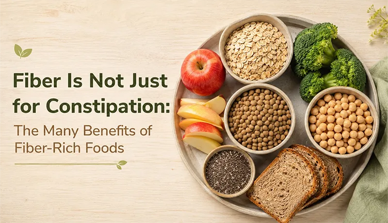 Fiber Is Not Just for Constipation: The Many Benefits of Fiber-Rich Foods