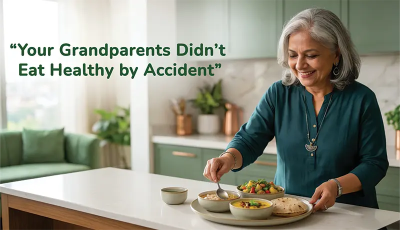 Your Grandparents Didn’t Eat Healthy by Accident. Here’s What You’re Missing.