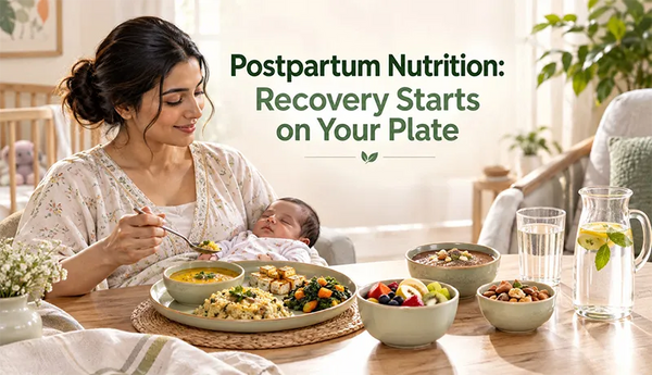 Postpartum Nutrition: Recovery Starts on Your Plate