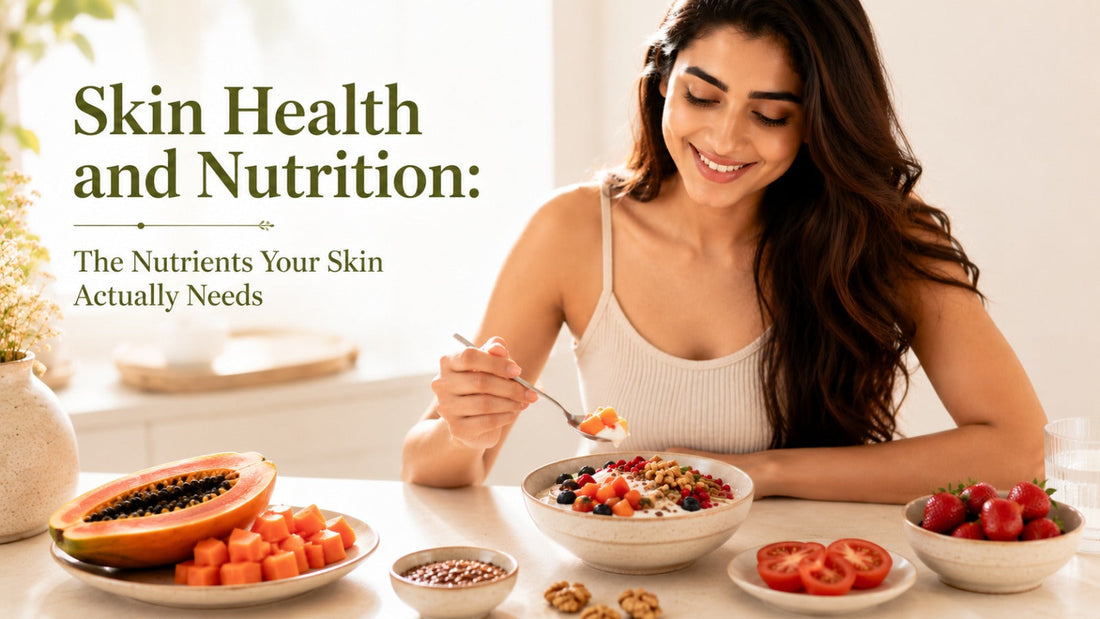 Skin Health and Nutrition: The Nutrients Your Skin Actually Needs