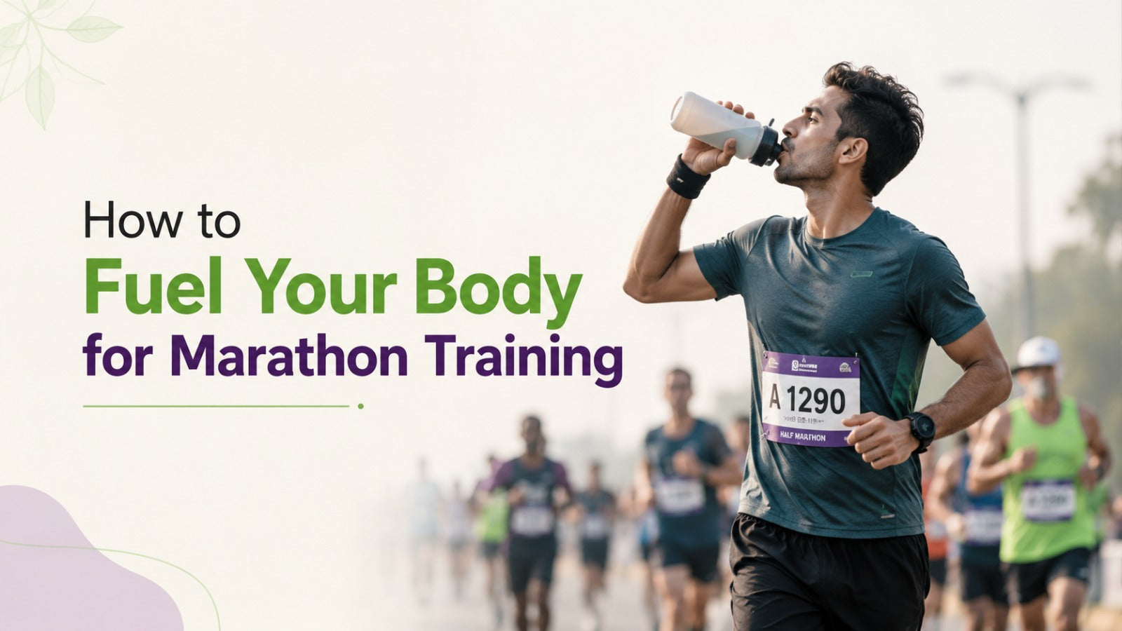 The Marathoner’s Nutrition Guide: How to Fuel Your Body for Marathon Training