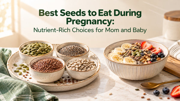 Best Seeds to Eat During Pregnancy: Nutrient-Rich Choices for Mom and Baby