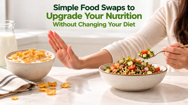 Simple Food Swaps to Upgrade Your Nutrition Without Changing Your Diet