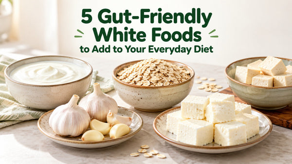 5 Gut-Friendly White Foods to Add to Your Everyday Diet