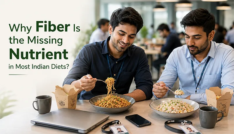 Why Fiber Is the Missing Nutrient in Most Indian Diets?