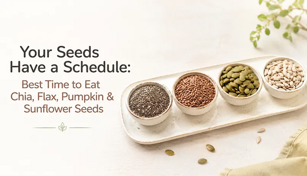 Your Seeds Have a Schedule: Best Time to Eat Chia, Flax, Pumpkin & Sunflower Seeds