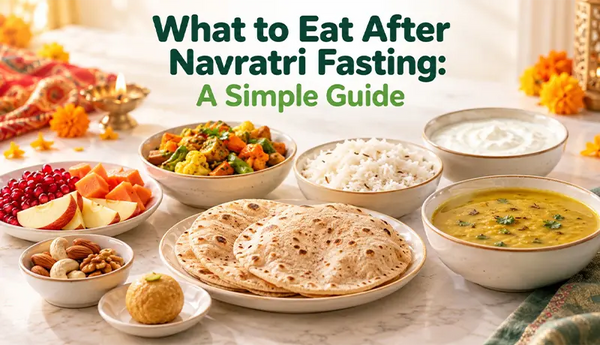 What to Eat After Navratri Fasting: A Simple Guide
